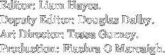 Editor: Liam Hayes. Deputy Editor: Douglas