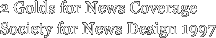 2 Golds for News Coverage Society