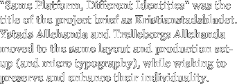 "Same Platform, Different Identities" was
