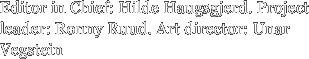 Editor in Chief: Hilde Haugsgjerd.