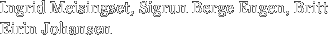 Ingrid Meisingset, Sigrun Berge Engen,