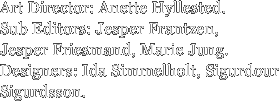 Art Director: Anette Hyllested. Sub Editors: