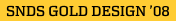 SNDS GOLD DESIGN '08