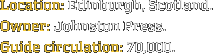 Location: Edinburgh, Scotland. Owner: Johnston Press. Guide