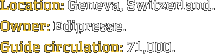 Location: Geneva, Switzerland. Owner: Edipresse. Guide circulation: